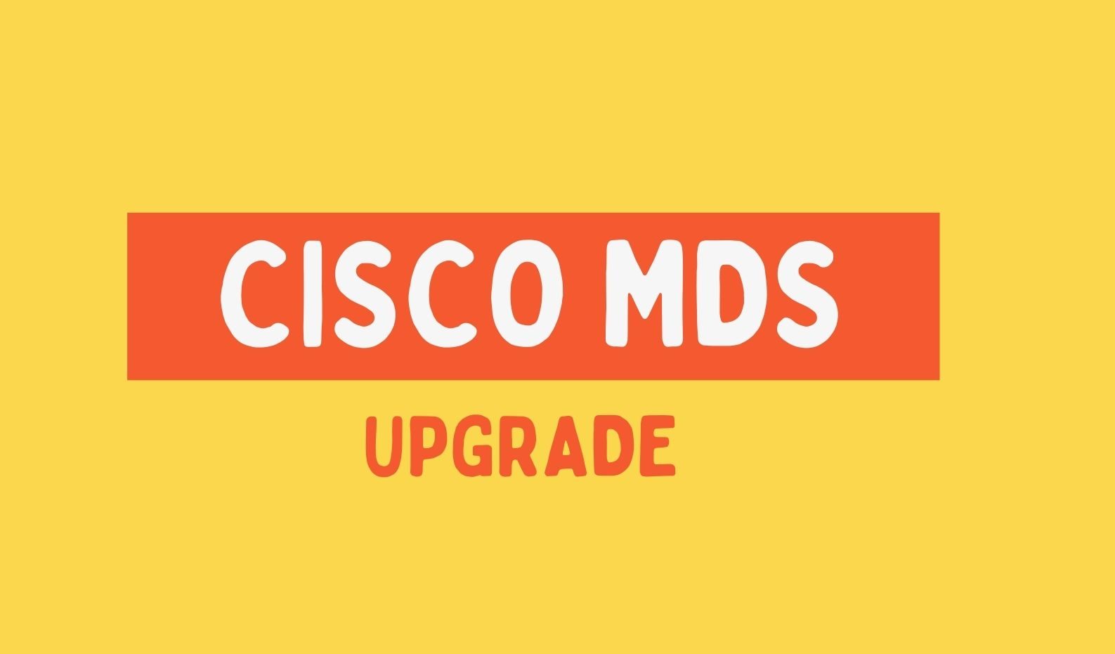 Cisco MDS Firmware Non-Disruptive Upgrade