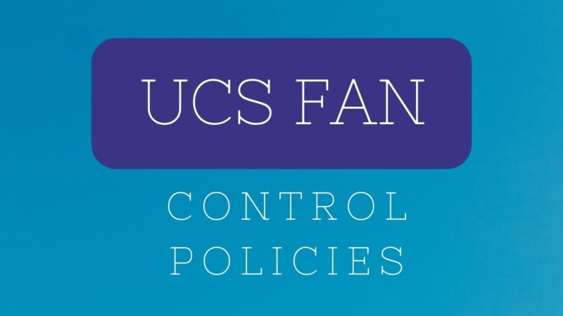 UCS FAN control policies