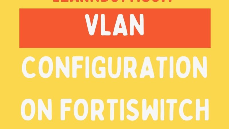 VLAN Configuration on Fortinet Fortiswitch