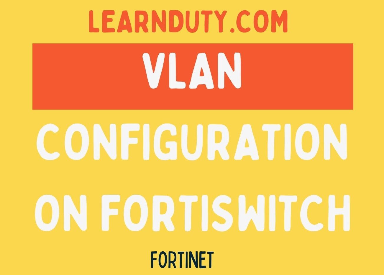 VLAN Configuration on Fortinet Fortiswitch