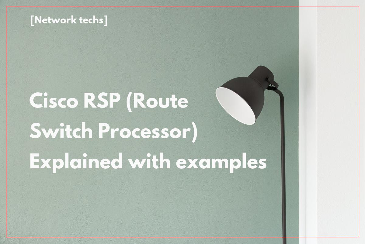 Cisco RSP (Route Switch Processor)  Explained with examples