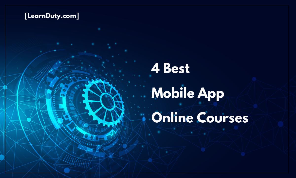 4 Best Mobile App Online Courses to Learn in 2022