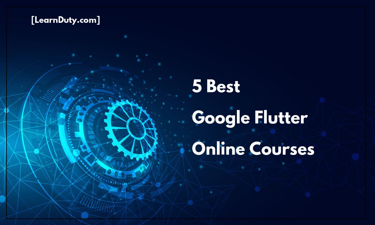 5 Best Google Flutter Online Courses to Learn in [year]