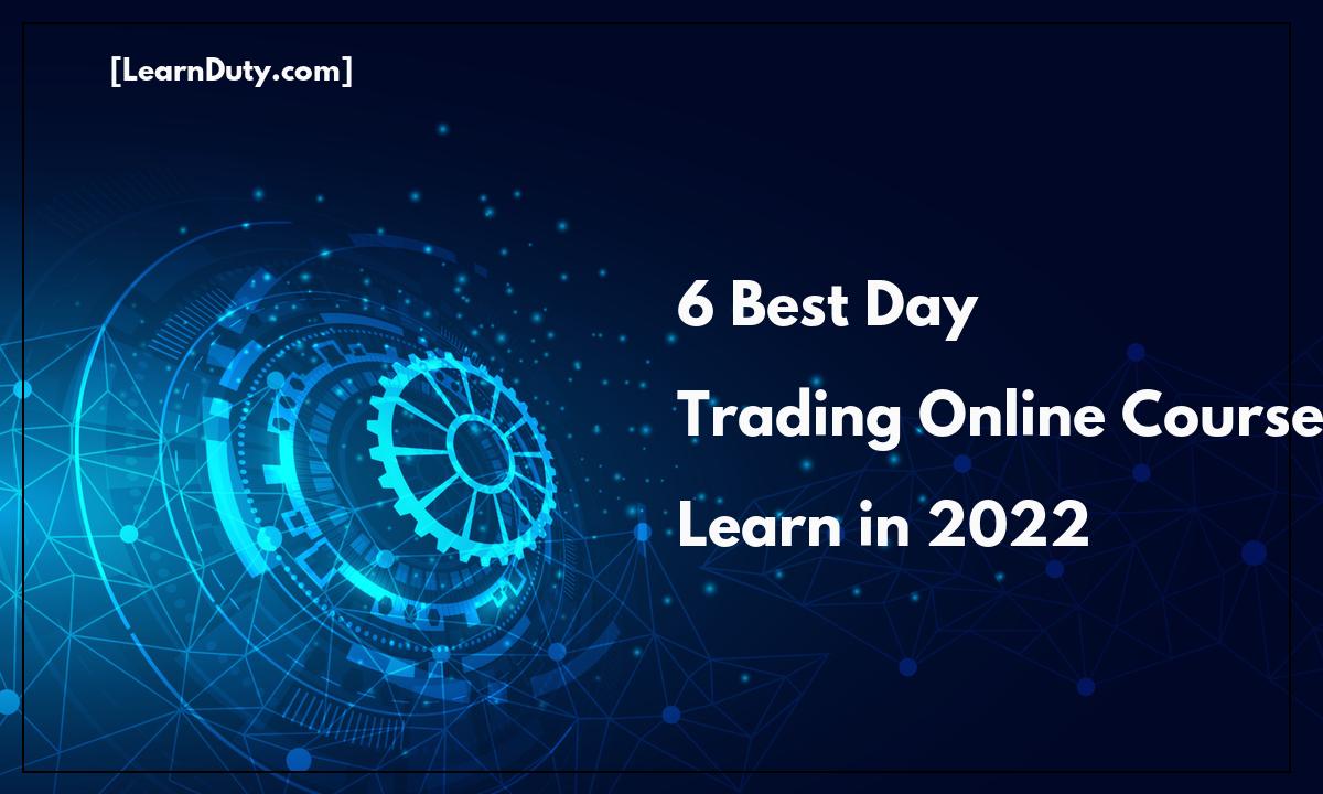 6 Best Day Trading Online Courses to Learn in 2022