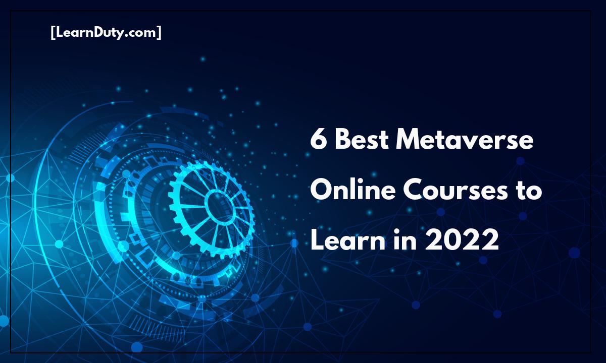 6 Best Metaverse Online Courses to Learn in 2022