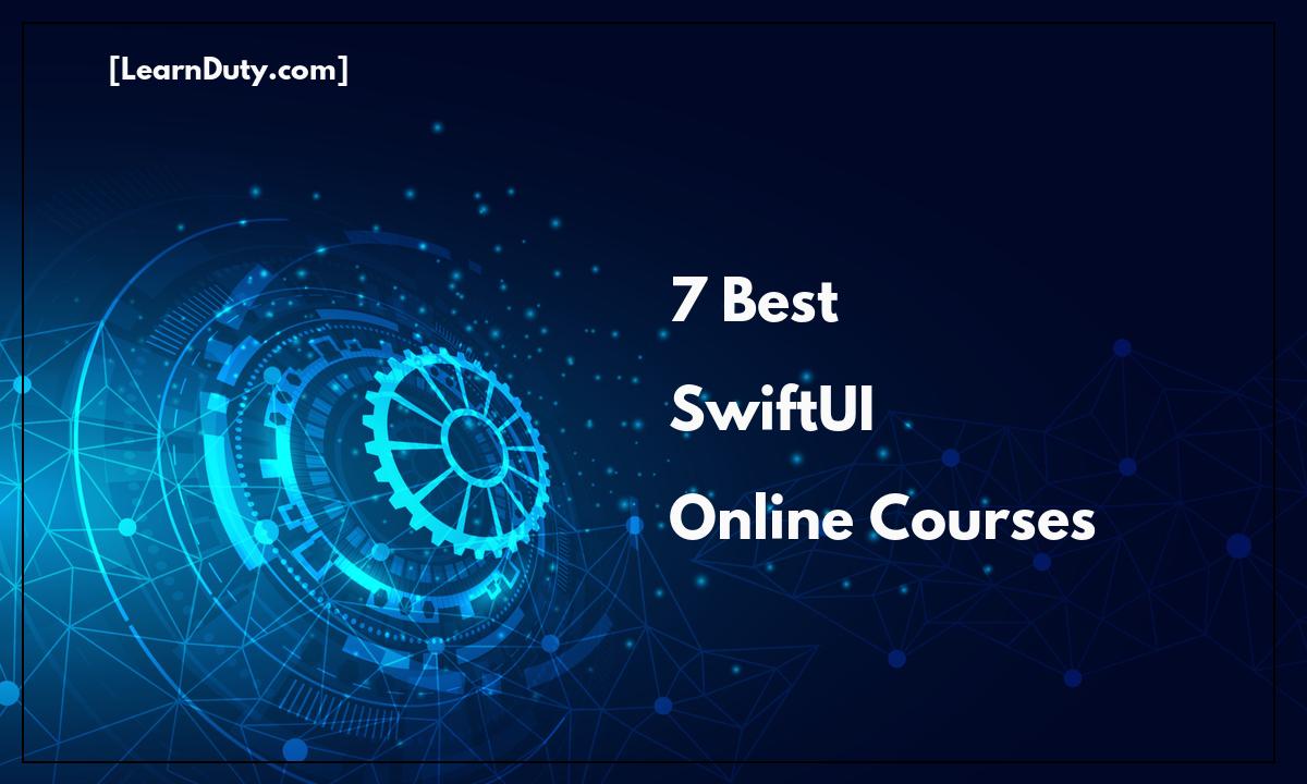7 Best SwiftUI Online Courses to Learn in 2022