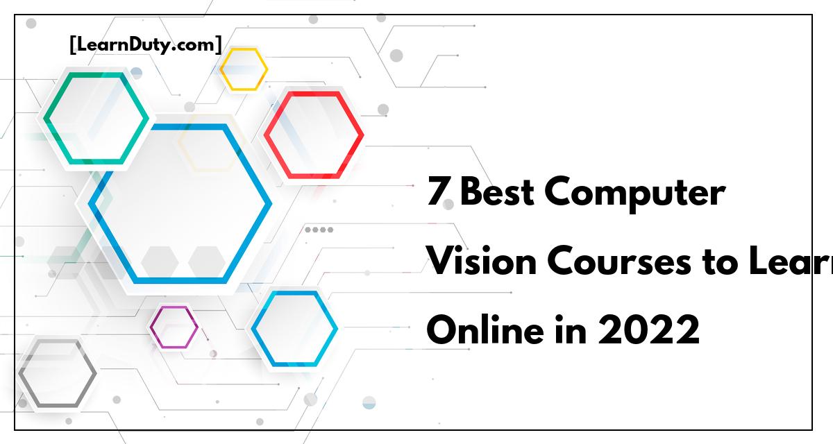 7 Best Computer Vision Courses to Learn Online in 2022