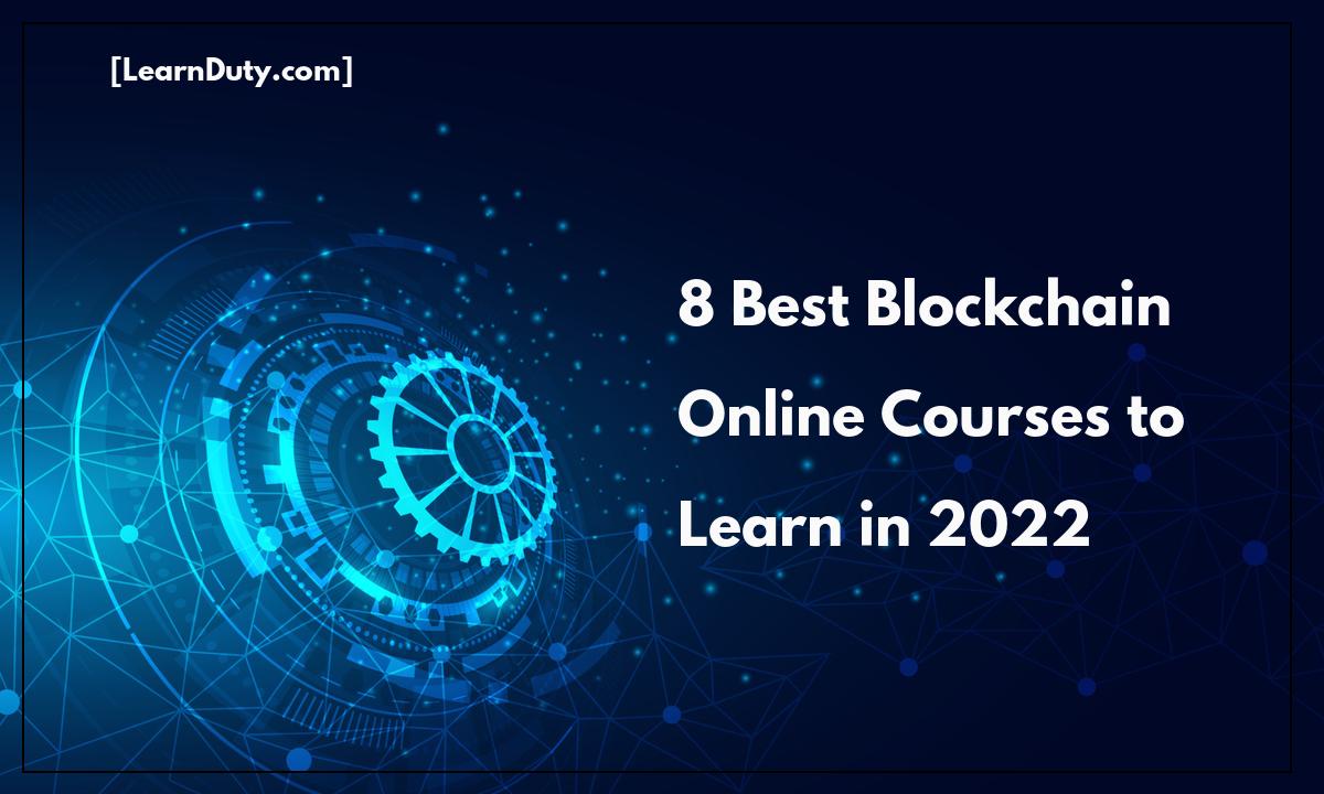8 Best Blockchain Online Courses to Learn in 2022