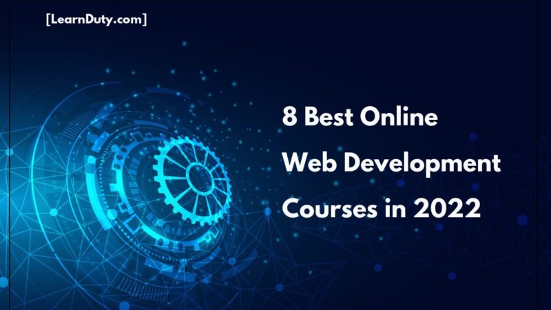 8 Best Web Development Courses to Learn Online in 2022