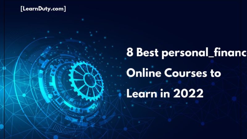 8 Best Personal Finance Online Courses to Learn in 2022