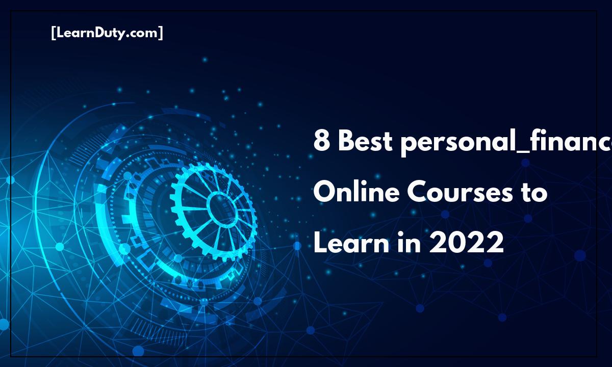 8 Best Personal Finance Online Courses to Learn in 2022