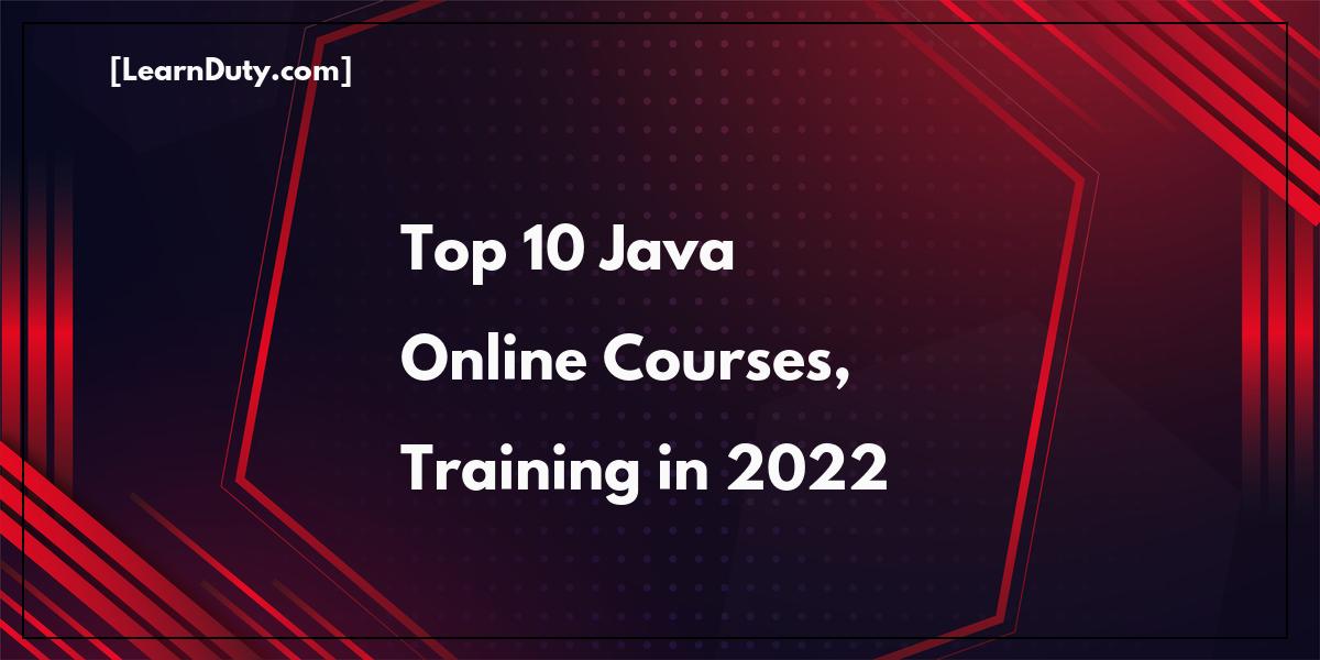Top 10 Java Online Courses, Training in 2022