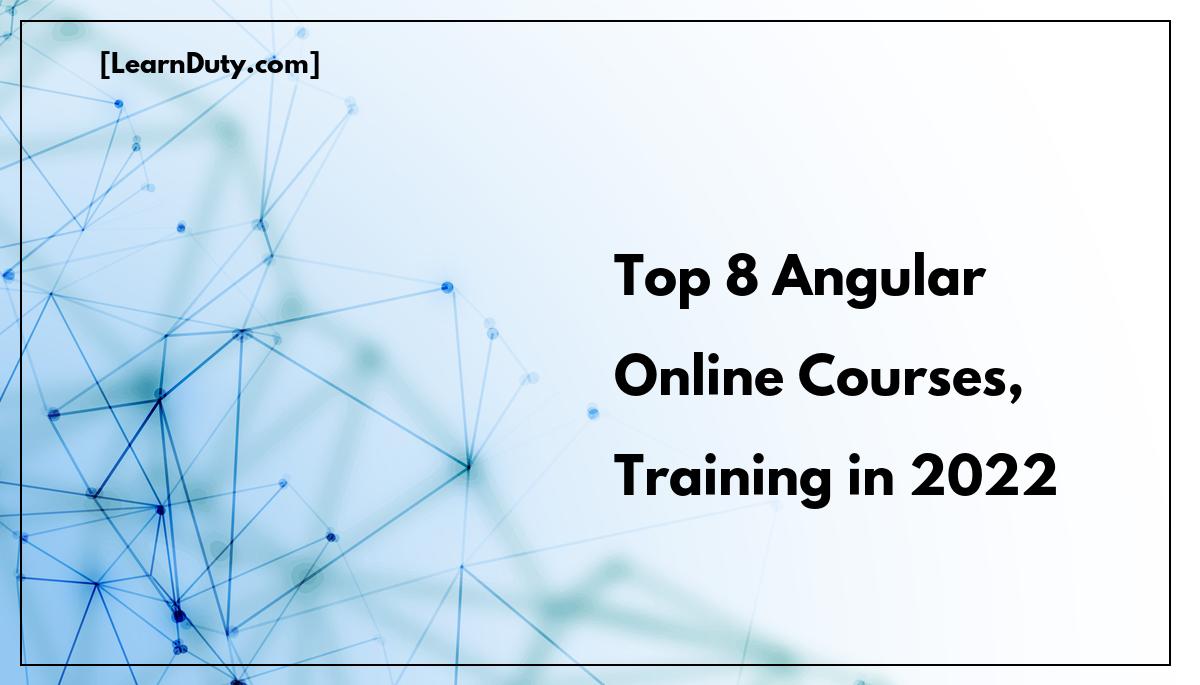 8 Best Angular Online Courses in 2022