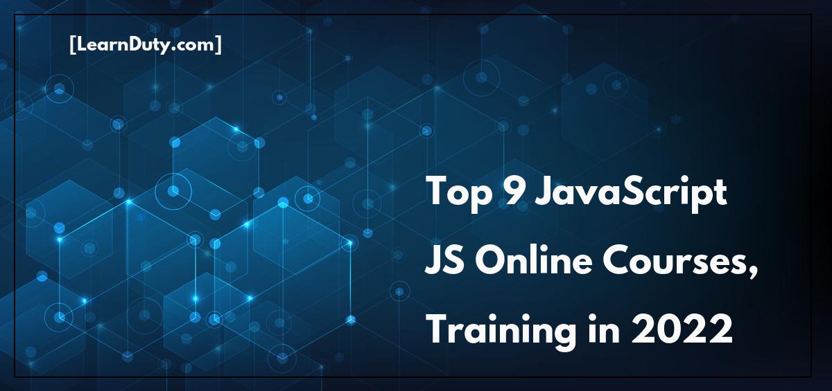 Top 9 JavaScript JS Online Courses, Training in 2022