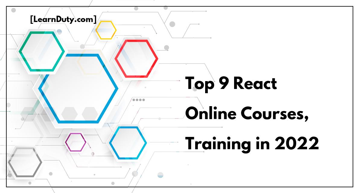 Top 9 React Online Courses, Training in 2022