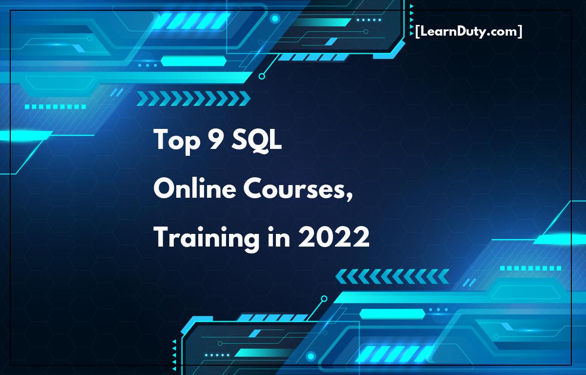 Top 9 SQL Online Courses, Training in 2022